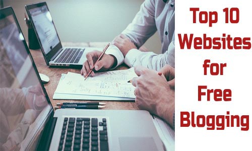 Top 10 Free Blogging Sites List